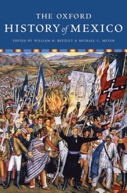 Michael Meyer, William Beezley - Oxford History of Mexico, E-bok