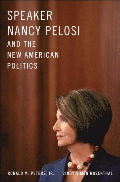 Cindy Simon Rosenthal, Jr. Ronald M. Peters - Speaker Nancy Pelosi and the New American Politics, E-bok. Tillgänglighet: Lägg i varukorg