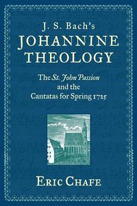 J. S. Bach's Johannine Theology