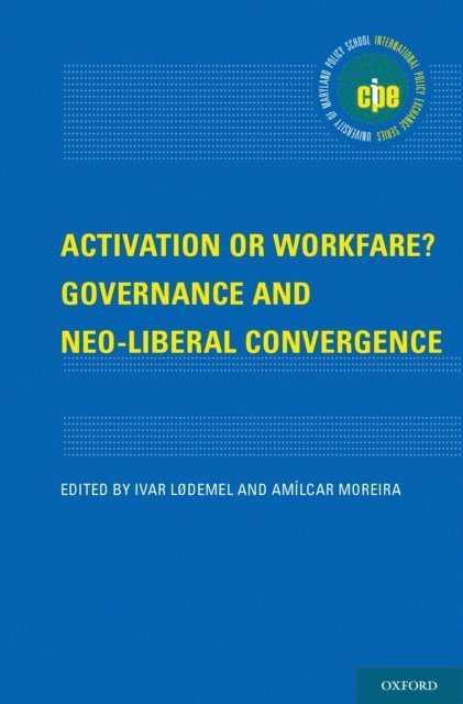 Amilcar Moreira, Ivar Lodemel - Activation or Workfare? Governance and the Neo-Liberal Convergence, E-bok