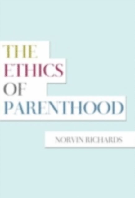 Norvin Richards - Ethics of Parenthood, E-bok