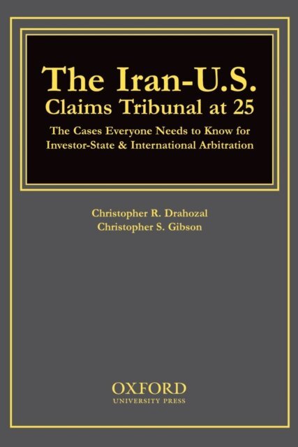 Christopher R. Drahozal, Christopher S. Gibson - Iran-U.S. Claims Tribunal at 25, E-bok
