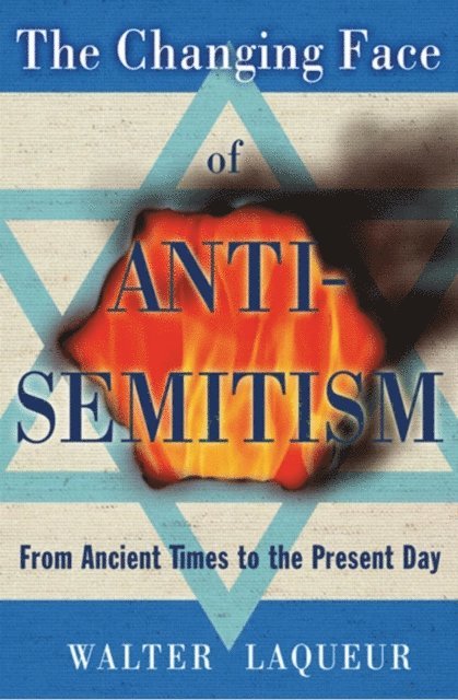 Walter Laqueur - Changing Face of Anti-Semitism, E-bok