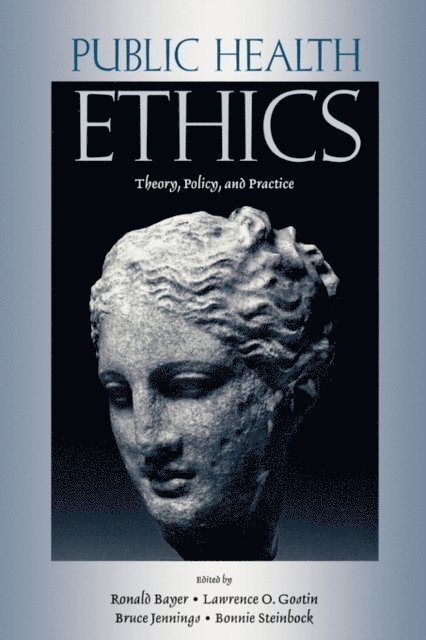Bonnie Steinbock, Bruce Jennings, Lawrence O. Gostin, Ronald Bayer - Public Health Ethics, E-bok