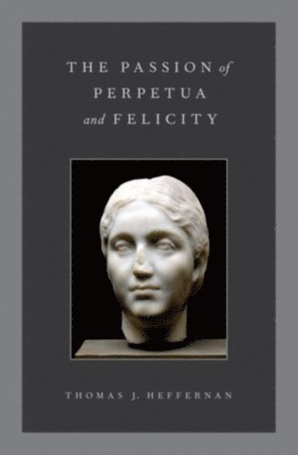 Thomas J. Heffernan - Passion of Perpetua and Felicity, E-bok