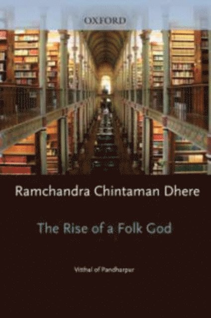 Anne Feldhaus, Ramchandra Chintaman Dhere - Rise of a Folk God, E-bok