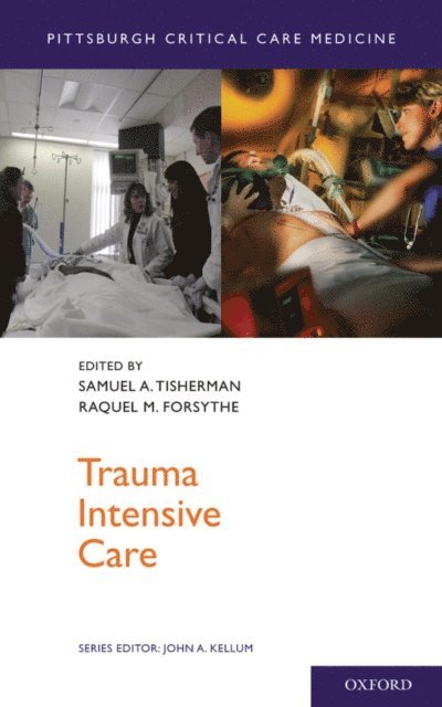 John A. Kellum, Raquel M. Forsythe, Samuel A. Tisherman - Trauma Intensive Care, E-bok