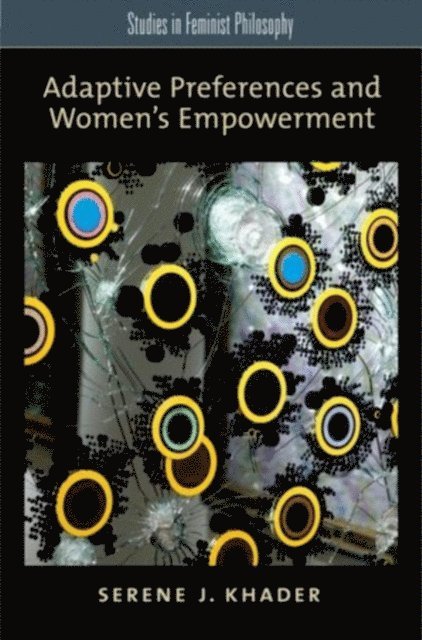 Serene J. Khader - Adaptive Preferences and Women's Empowerment, E-bok