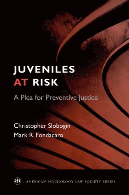Mark R. Fondacaro, Christopher Slobogin - Juveniles at Risk, E-bok