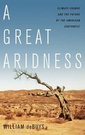 Great Aridness: Climate Change and the Future of the American Southwest