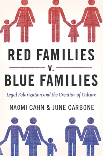 June Carbone, Naomi Cahn - Red Families v. Blue Families, E-bok