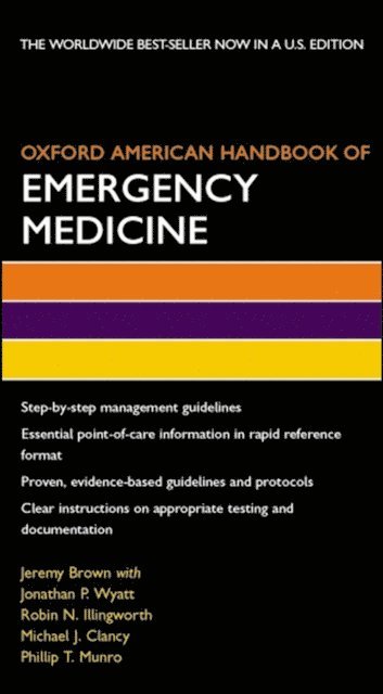 P. Munro, M. J. Clancy, R. N. Illingworth, J. P. Wyatt, Jeremy Brown - Oxford American Handbook of Emergency Medicine, E-bok