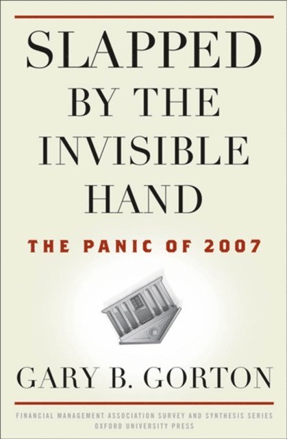 Gary B. Gorton - Slapped by the Invisible Hand, E-bok