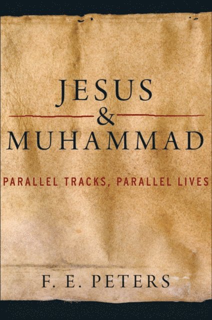 F. E. Peters - Jesus and Muhammad, E-bok