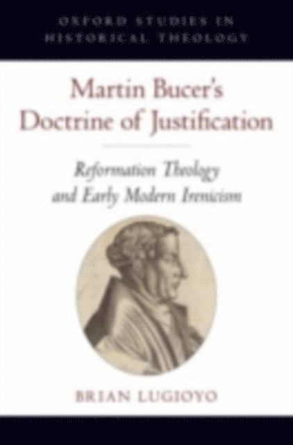 Brian Lugioyo - Martin Bucer's Doctrine of Justification, E-bok