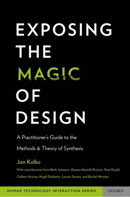 Jon Kolko - Exposing the Magic of Design, E-bok
