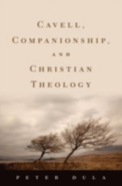 Peter Dula - Cavell, Companionship, and Christian Theology, E-bok