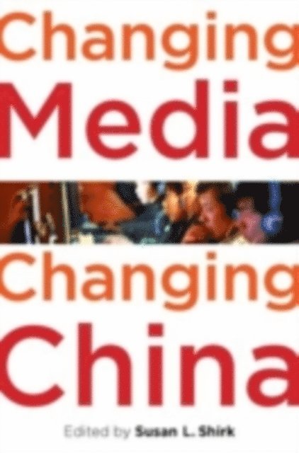 Susan L. Shirk - Changing Media, Changing China, E-bok