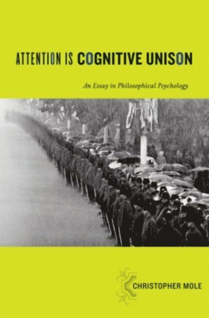 Christopher Mole - Attention Is Cognitive Unison, E-bok