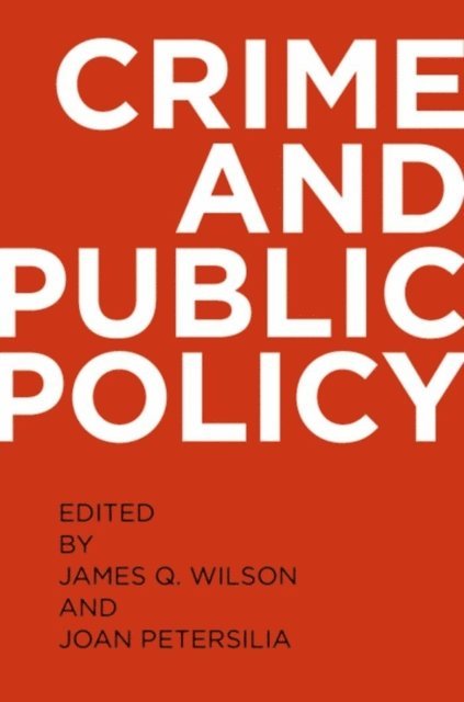 Joan Petersilia, James Q. Wilson - Crime and Public Policy, E-bok
