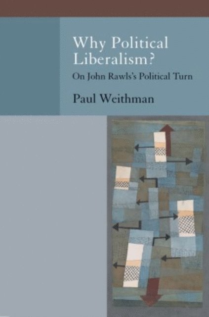 Paul Weithman - Why Political Liberalism?, E-bok