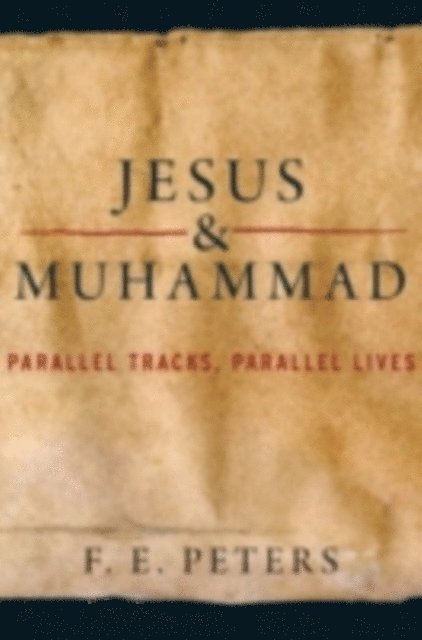 F. E. Peters - Jesus and Muhammad, E-bok