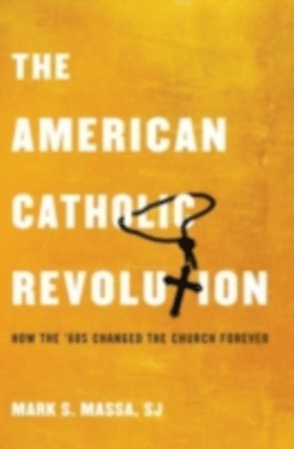 S.J. Mark S. Massa - American Catholic Revolution, E-bok