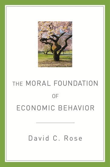 David C. Rose - The Moral Foundation of Economic Behavior, Inbunden. Tillgänglighet: Lägg i varukorg