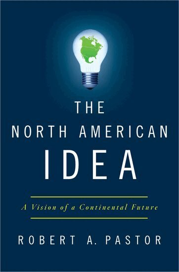 Robert Pastor - The North American Idea, Inbunden. Tillgänglighet: Lägg i varukorg