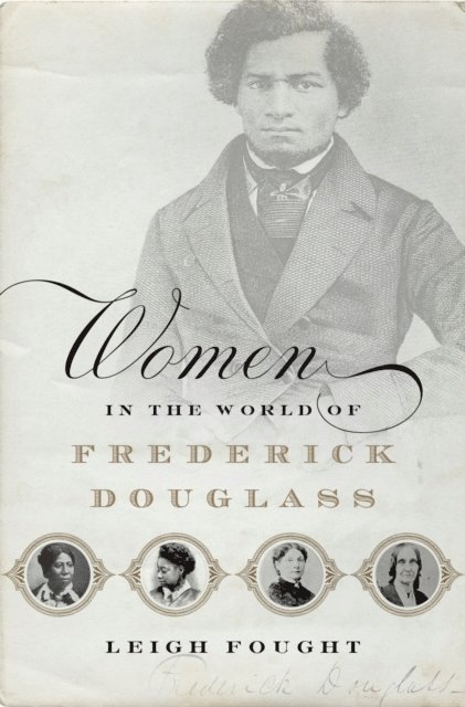 Leigh Fought - Women in the World of Frederick Douglass, E-bok