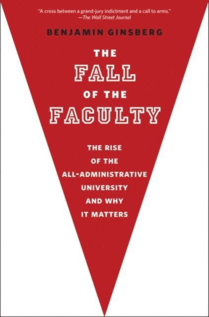 Benjamin Ginsberg - Fall of the Faculty, E-bok