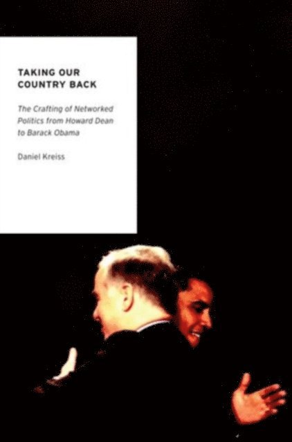 Daniel Kreiss - Taking Our Country Back, E-bok