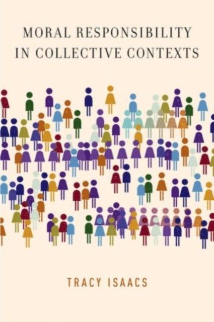 Tracy Isaacs - Moral Responsibility in Collective Contexts, E-bok