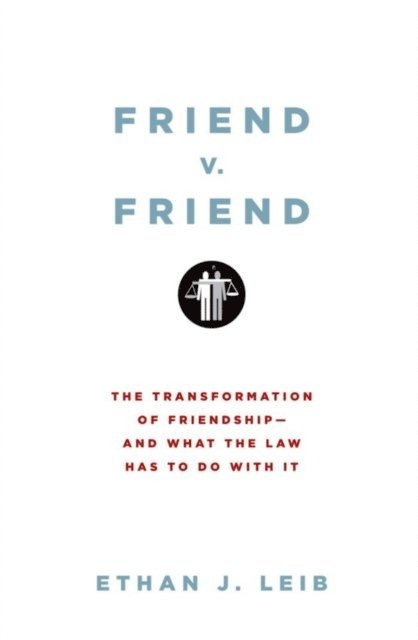 Ethan J. Leib - Friend v. Friend, E-bok