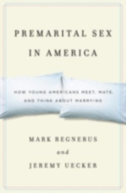 Jeremy Uecker, Mark Regnerus - Premarital Sex in America, E-bok. Tillgänglighet: Lägg i varukorg