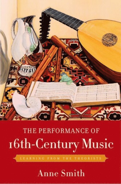 Anne Smith - Performance of 16th-Century Music, E-bok