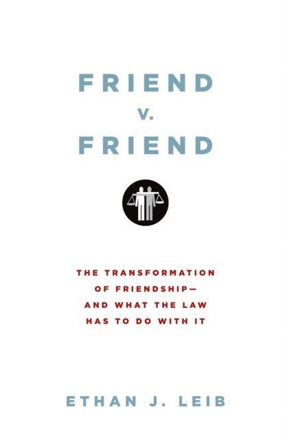Ethan J. Leib - Friend v. Friend, E-bok