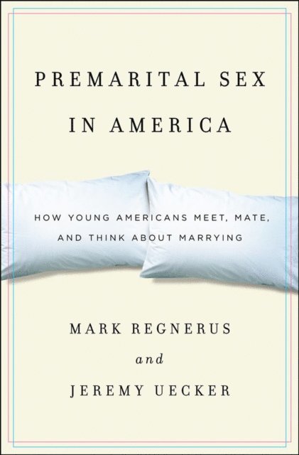 Jeremy Uecker, Mark Regnerus - Premarital Sex in America, E-bok. Tillgänglighet: Lägg i varukorg