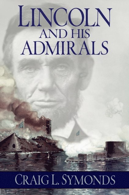 Craig Symonds - Lincoln and His Admirals, E-bok