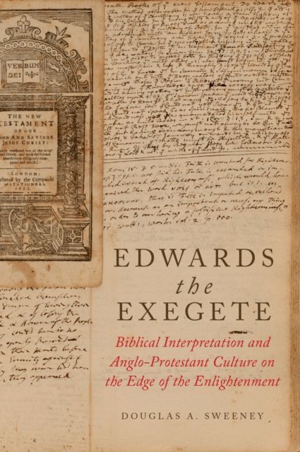 Douglas A. Sweeney - Edwards the Exegete, E-bok
