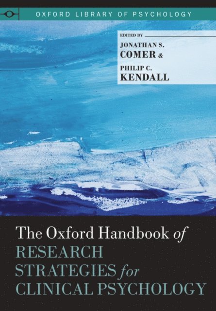 Philip C. Kendall, Jonathan S. Comer - Oxford Handbook of Research Strategies for Clinical Psychology, E-bok