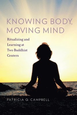 Patricia Q Campbell - Knowing Body, Moving Mind, Häftad