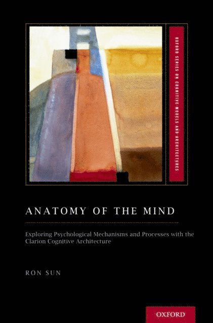Ron Sun - Anatomy of the Mind, E-bok