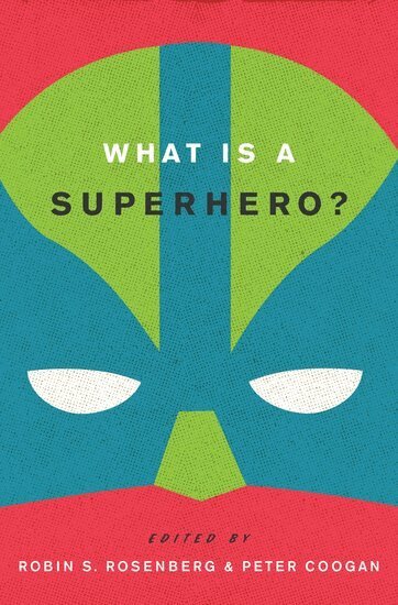 What is a Superhero? by Rosenberg, Robin S Rosenberg, Peter Coogan, Robin S Rosenberg
