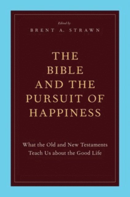 Brent A. Strawn - Bible and the Pursuit of Happiness, E-bok