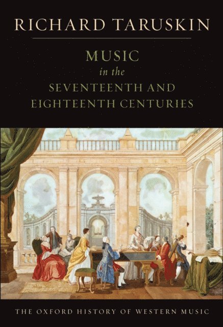 Richard Taruskin - Music in the Seventeenth and Eighteenth Centuries, E-bok