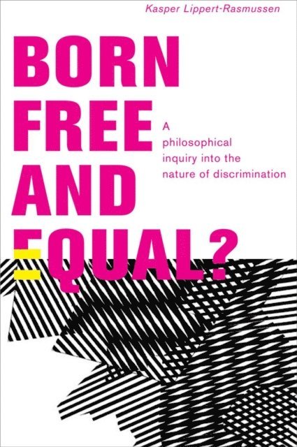 Kasper Lippert-Rasmussen - Born Free and Equal?, E-bok