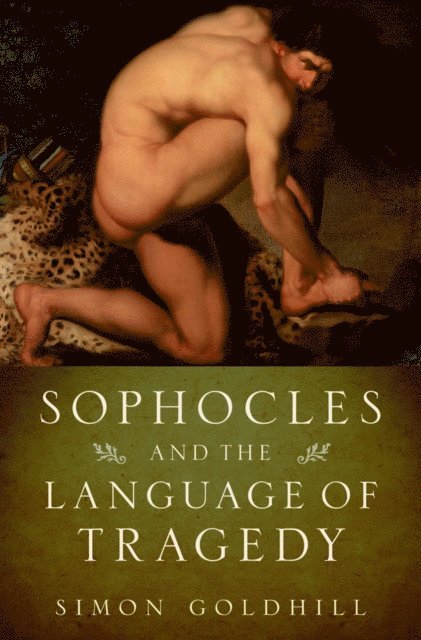 Simon Goldhill - Sophocles and the Language of Tragedy, E-bok