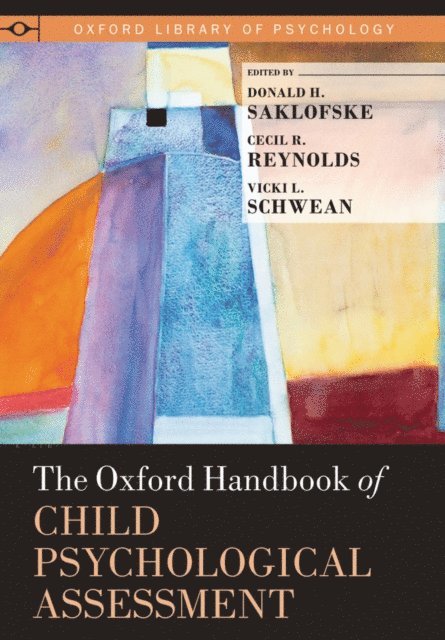 Cecil R. Reynolds, Vicki L. Schwean, Donald H. Saklofske - Oxford Handbook of Child Psychological Assessment, E-bok