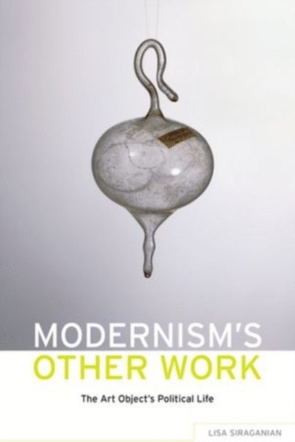 Lisa Siraganian - Modernism's Other Work, E-bok